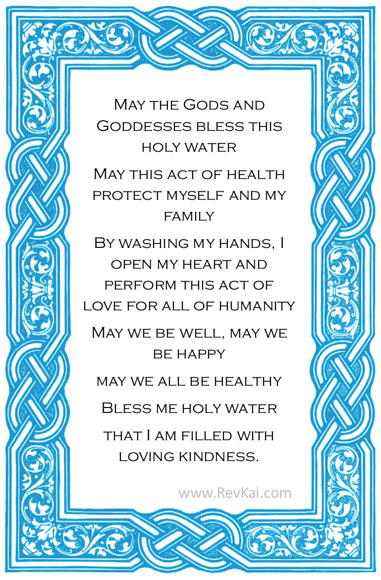 Prayer with blue Celtic knotwork border. Text of the prayer reads: May the Gods and Goddesses bless this Holy Water. May this act of health protect myself and my family. By washing my hands, I open my heart and perform this act of love for all of humanity. May we be well, may we be happy. May we all be healthy. Bless me holy water, that I am filled with loving kindness.